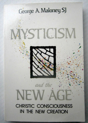 Mysticism and the New Age: Christic Consciousness in the New Creation,Used
