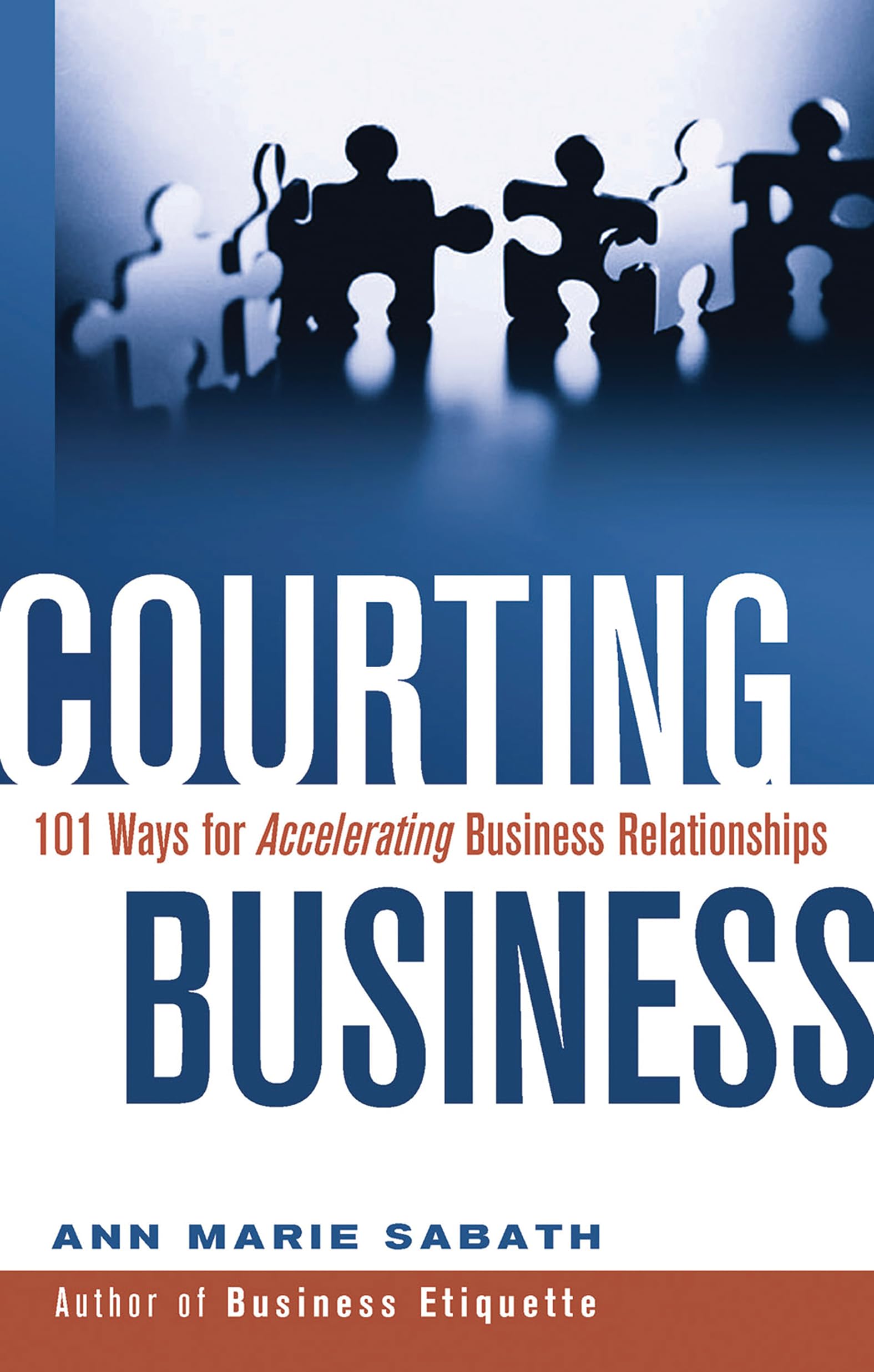 Courting Business: 101 Ways for Accelerating Business Relationships,Used