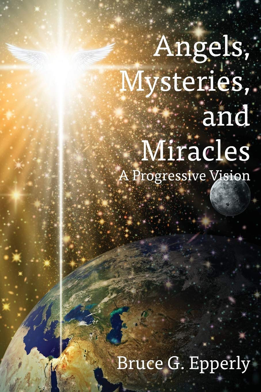 Angels, Mysteries, and Miracles: A Progressive Vision,Used