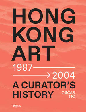 Hong Kong Art: A CuratorS History (1987 2004)