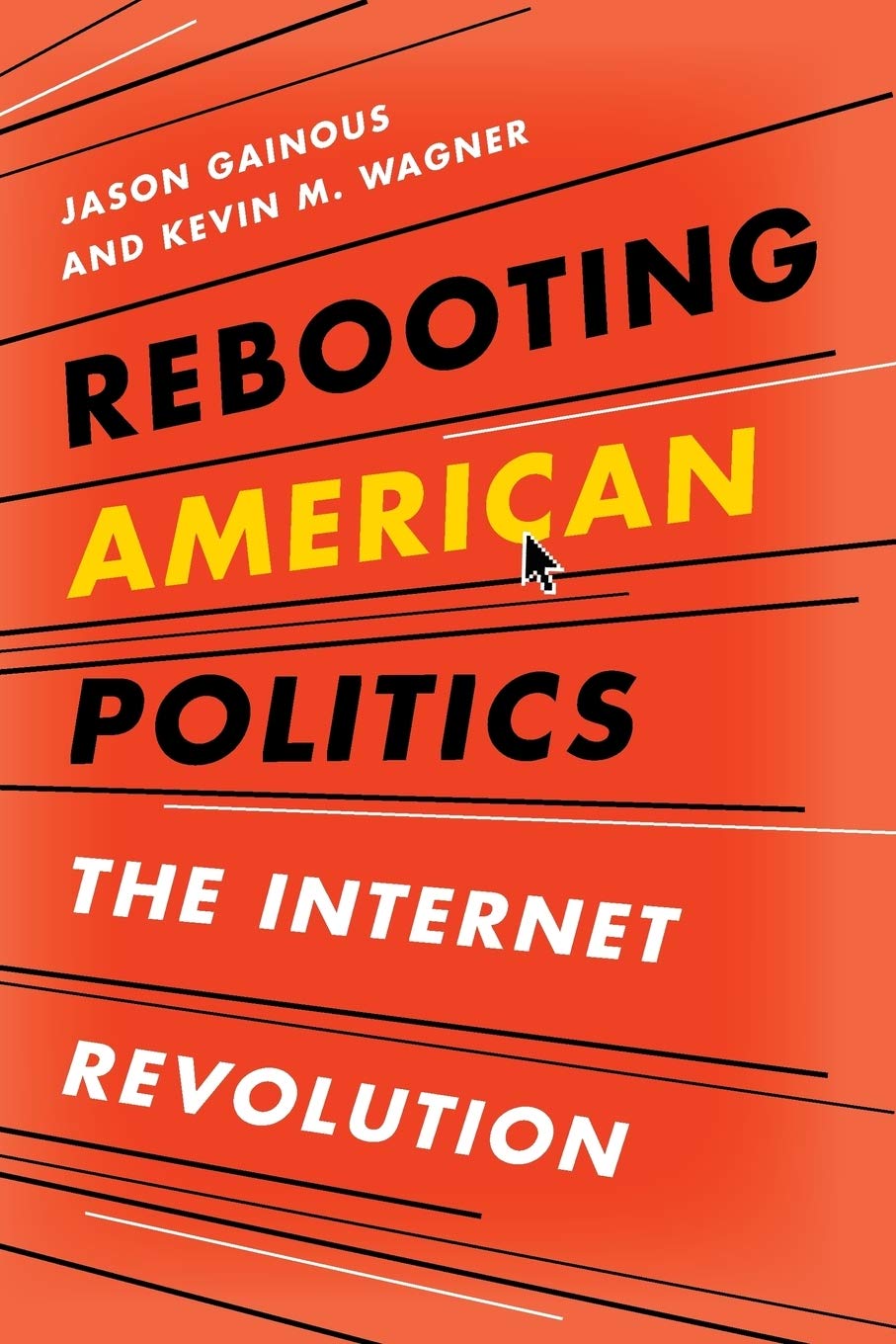 Rebooting American Politics: The Internet Revolution,New