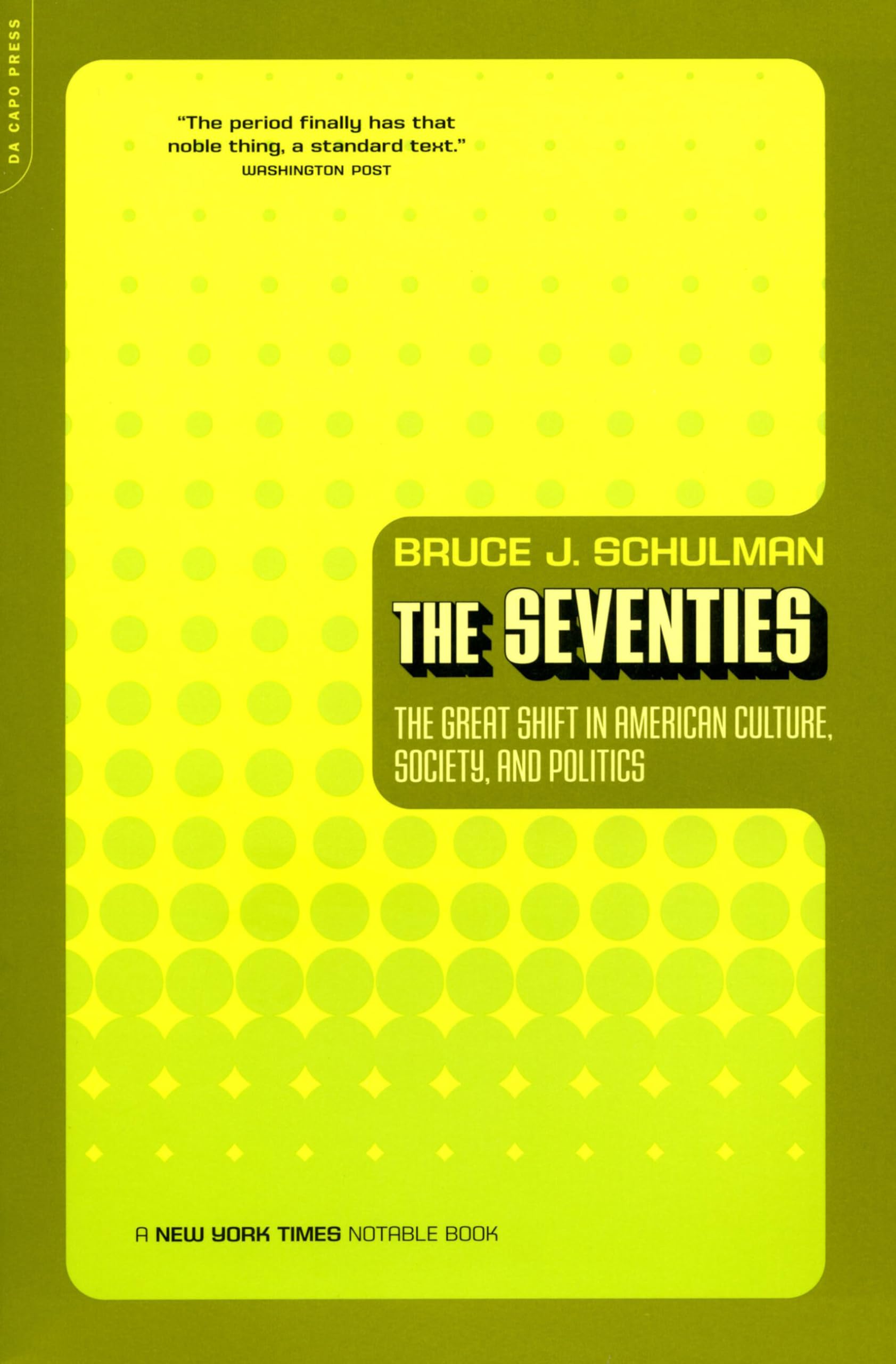 The Seventies: The Great Shift In American Culture, Society, And Politics,New