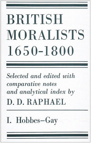 British Moralists: 16501800 (Volumes 1 and 2): Set of Two Volumes: Volume I, Hobbes  Gay and Volume II, Hume  Bentham,New