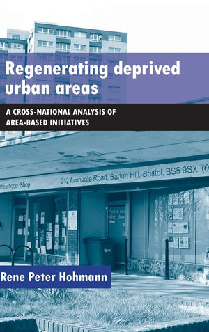 Regenerating Deprived Urban Areas: A Cross National Analysis of AreaBased Initiatives,Used