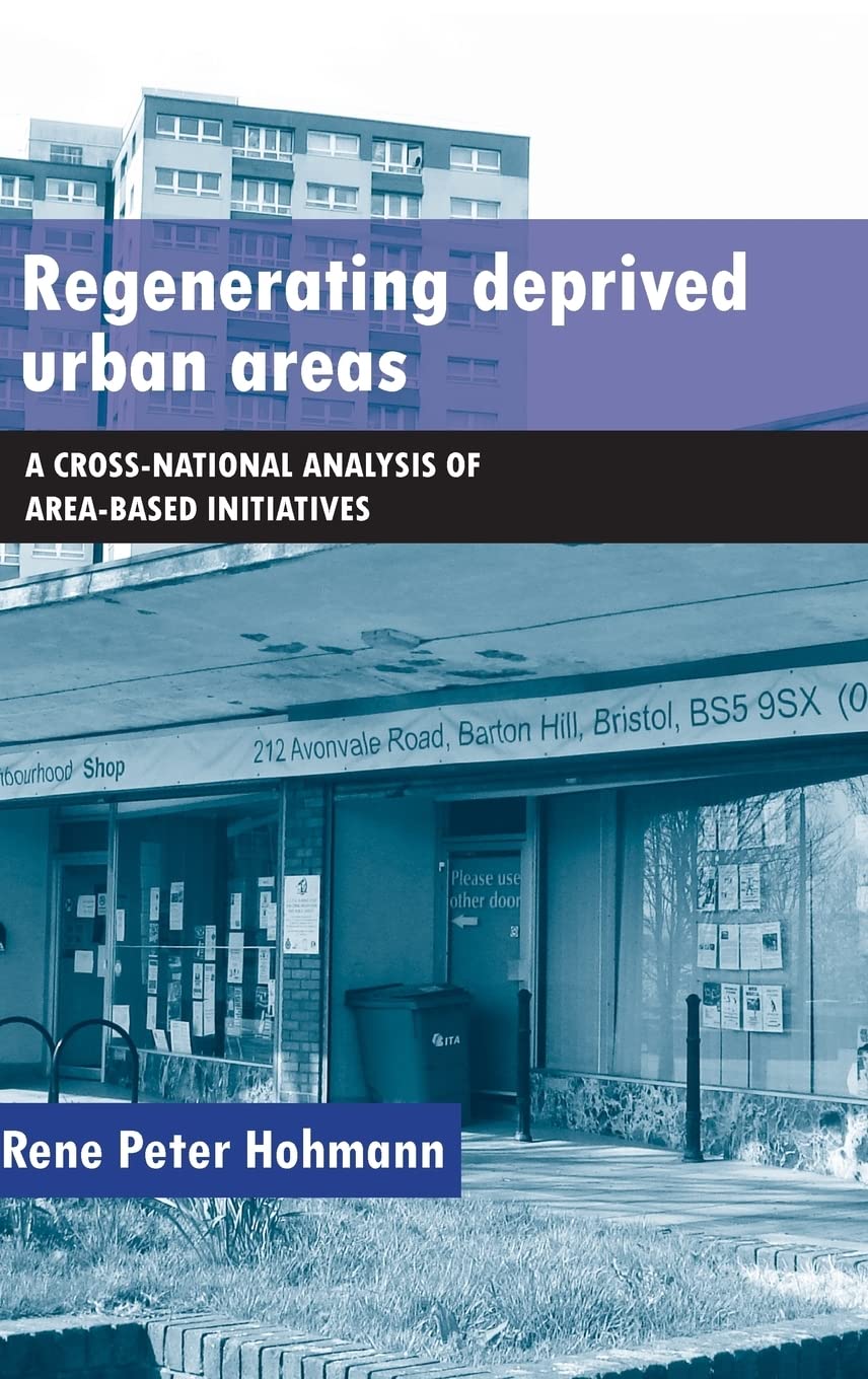 Regenerating Deprived Urban Areas: A Cross National Analysis of AreaBased Initiatives,Used