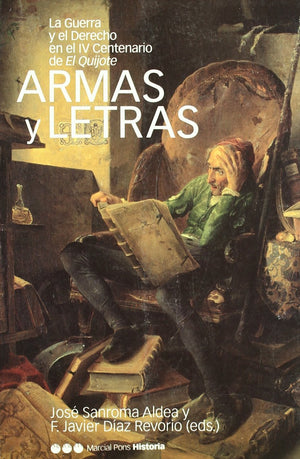 ARMAS Y LETRAS: La guerra y el derecho en el IV centenario de El Quijote,Used