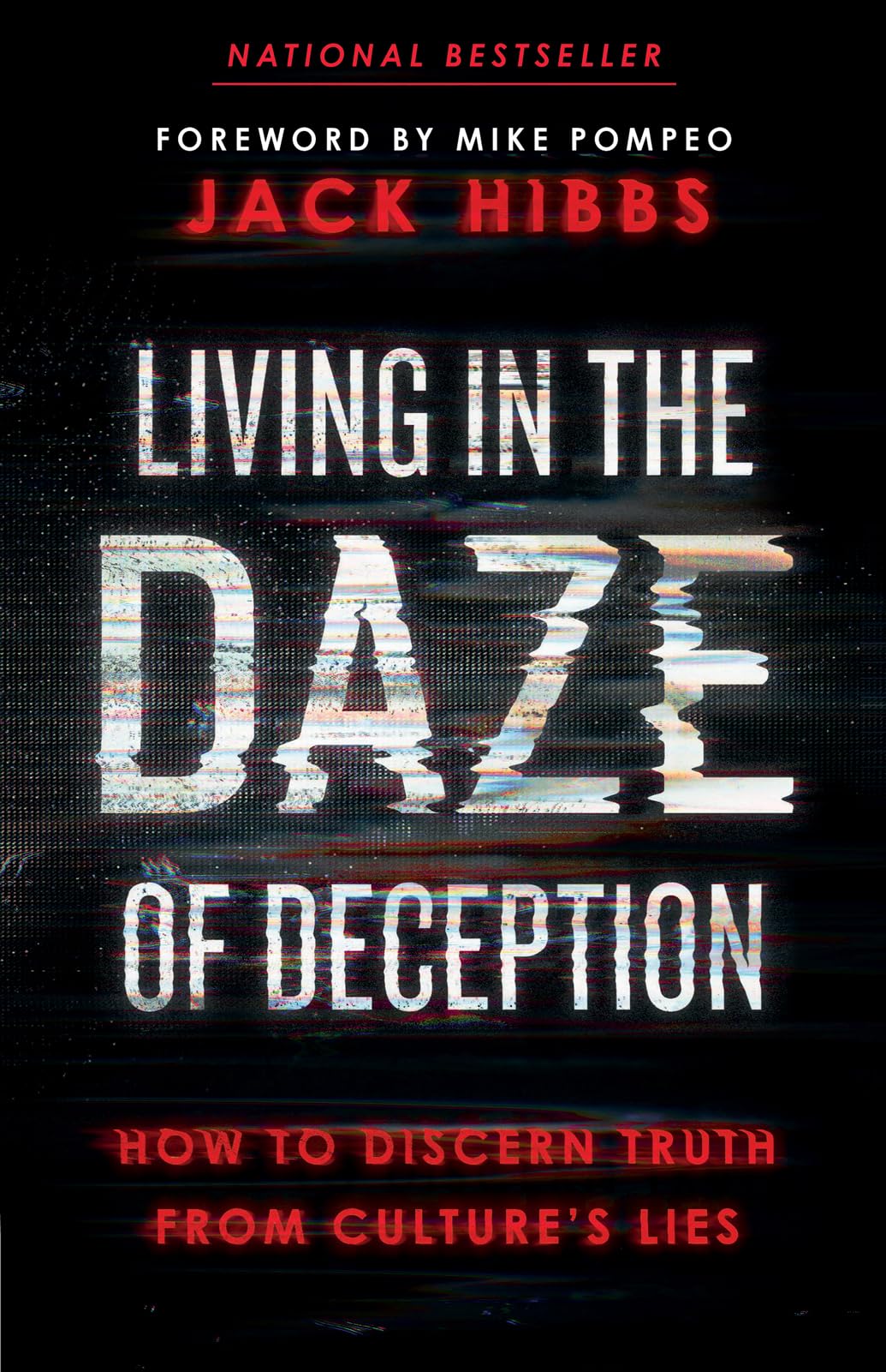 Living in the Daze of Deception: How to Discern Truth from Cultures Lies,New