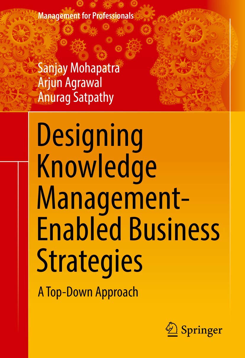 Designing Knowledge ManagementEnabled Business Strategies: A TopDown Approach (Management for Professionals),Used