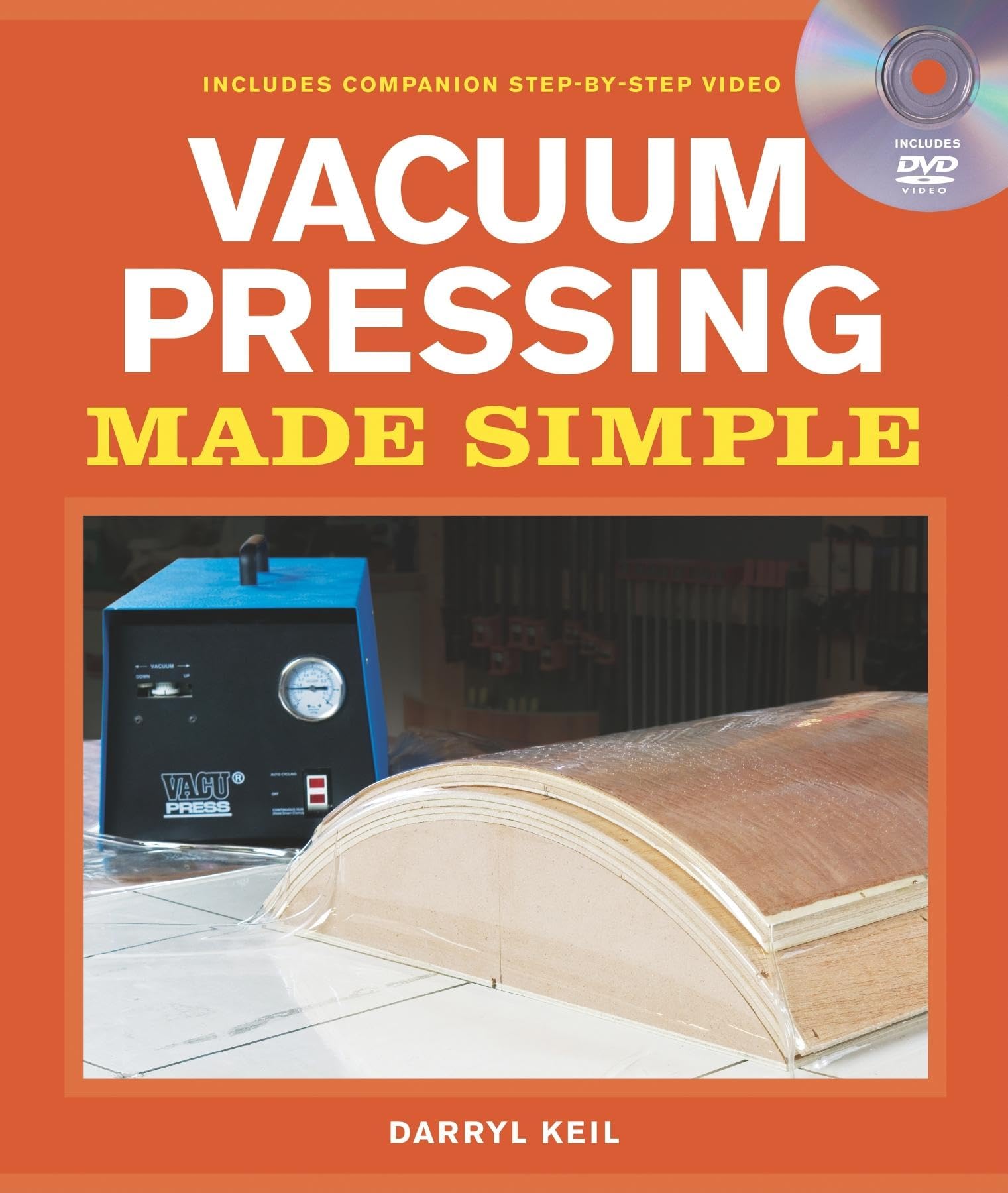 Vacuum Pressing Made Simple: A Book And Stepbystep Companion Dvd
