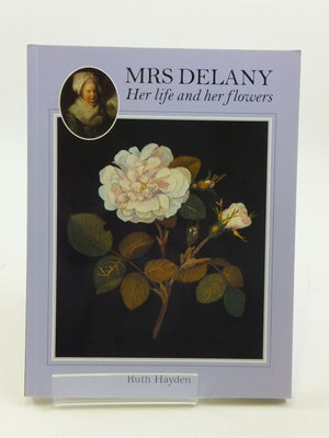 Mrs. Delany: Her Life And Her Flowers,New