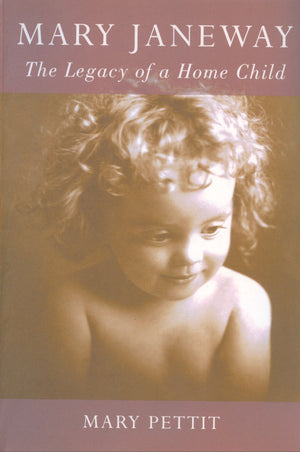 Mary Janeway: The Legacy of a Home Child,Used