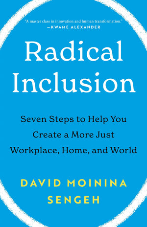 Radical Inclusion: Seven Steps To Help You Create A More Just Workplace, Home, And World,New