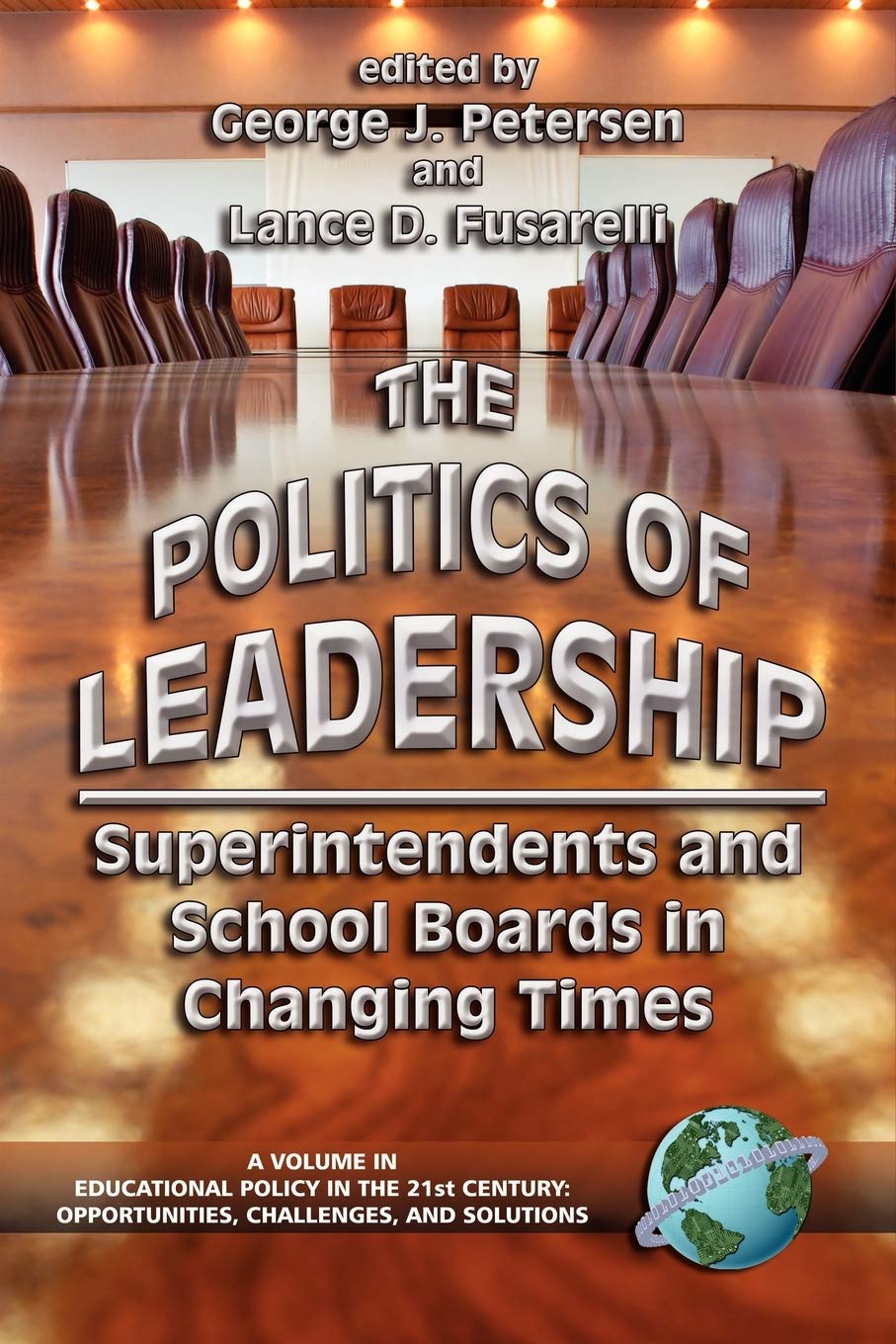 The Politics of Leadership: Superintendents and School Boards in Changing Times (Educational Policy in the 21st Century: Opportu,New