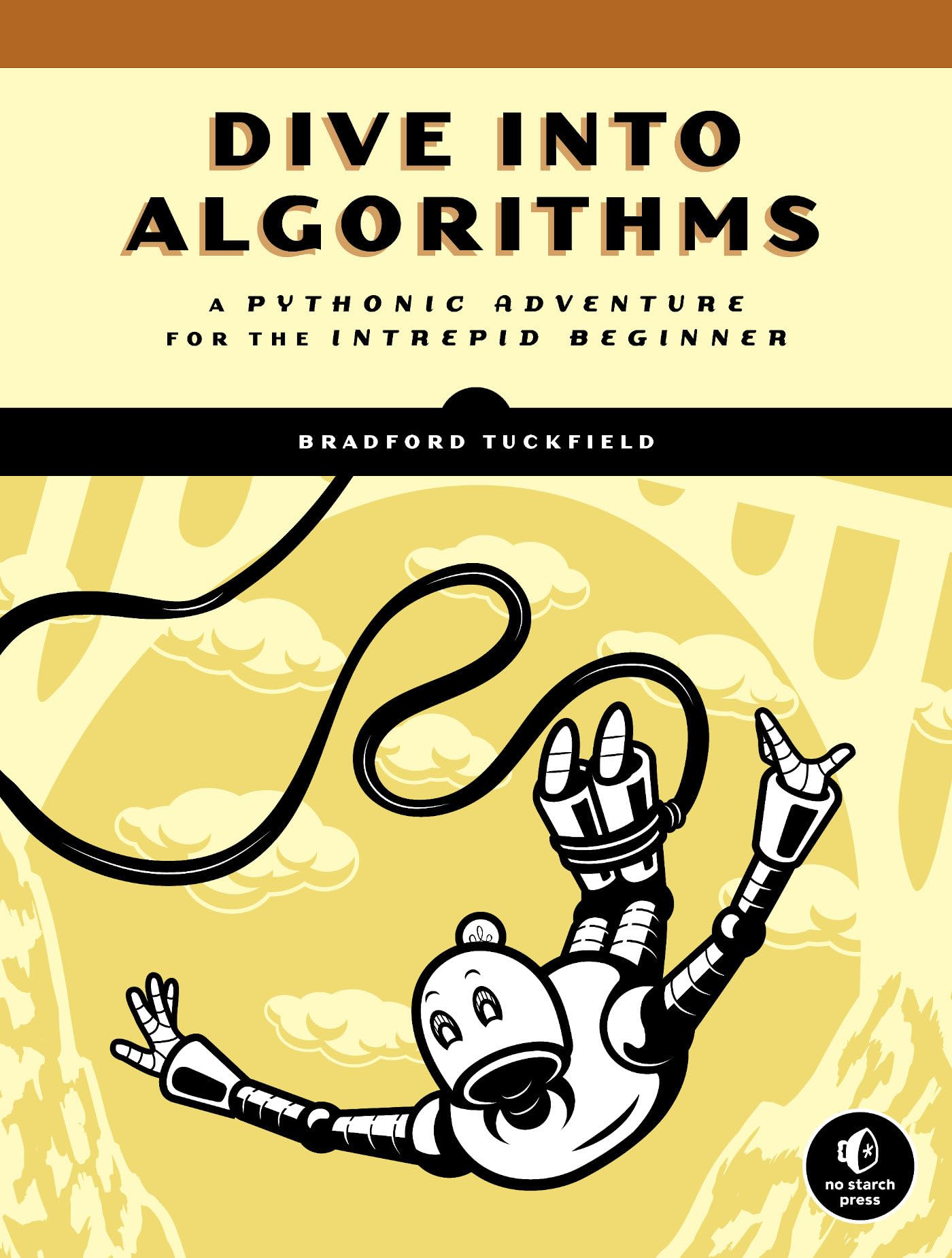 Dive Into Algorithms: A Pythonic Adventure For The Intrepid Beginner