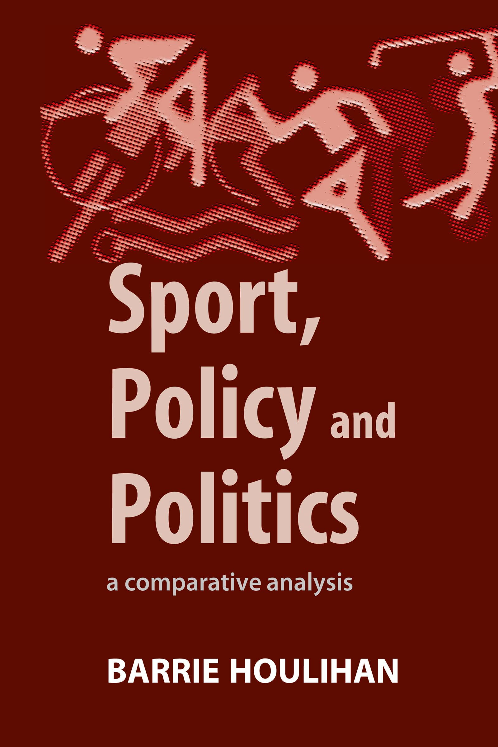 Sport, Policy and Politics: A Comparative Analysis,Used