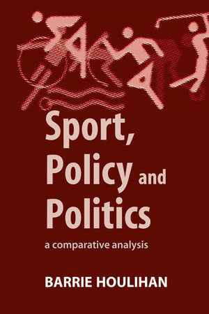 Sport, Policy and Politics: A Comparative Analysis,Used