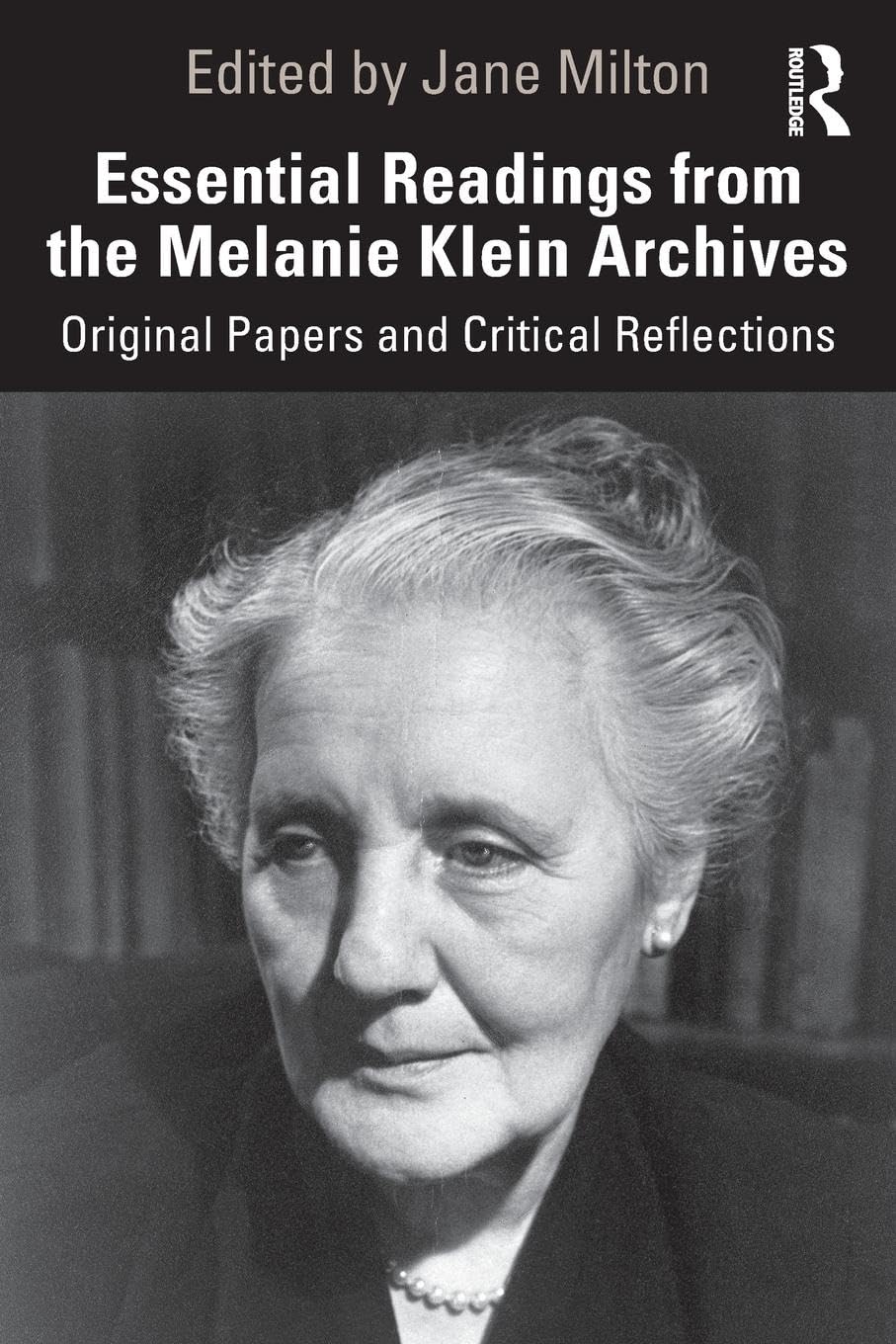 Essential Readings from the Melanie Klein Archives: Original Papers and Critical Reflections,Used