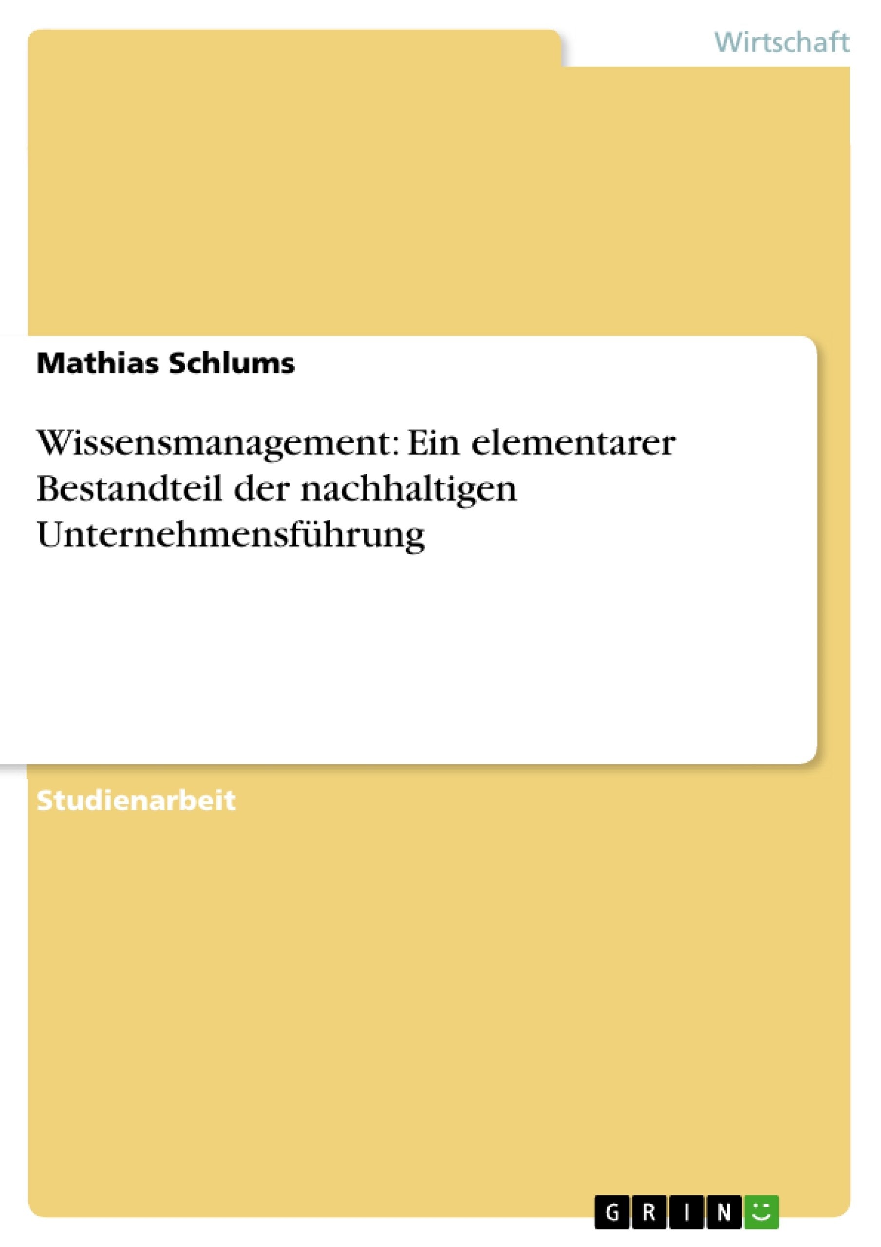 Wissensmanagement: Ein Elementarer Bestandteil Der Nachhaltigen Unternehmensfhrung (German Edition),Used