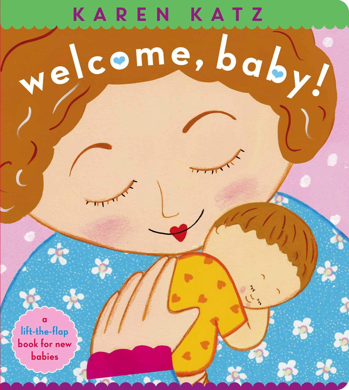 Welcome, Baby!: a lifttheflap book for new babies (Karen Katz Lifttheflap Books),Used