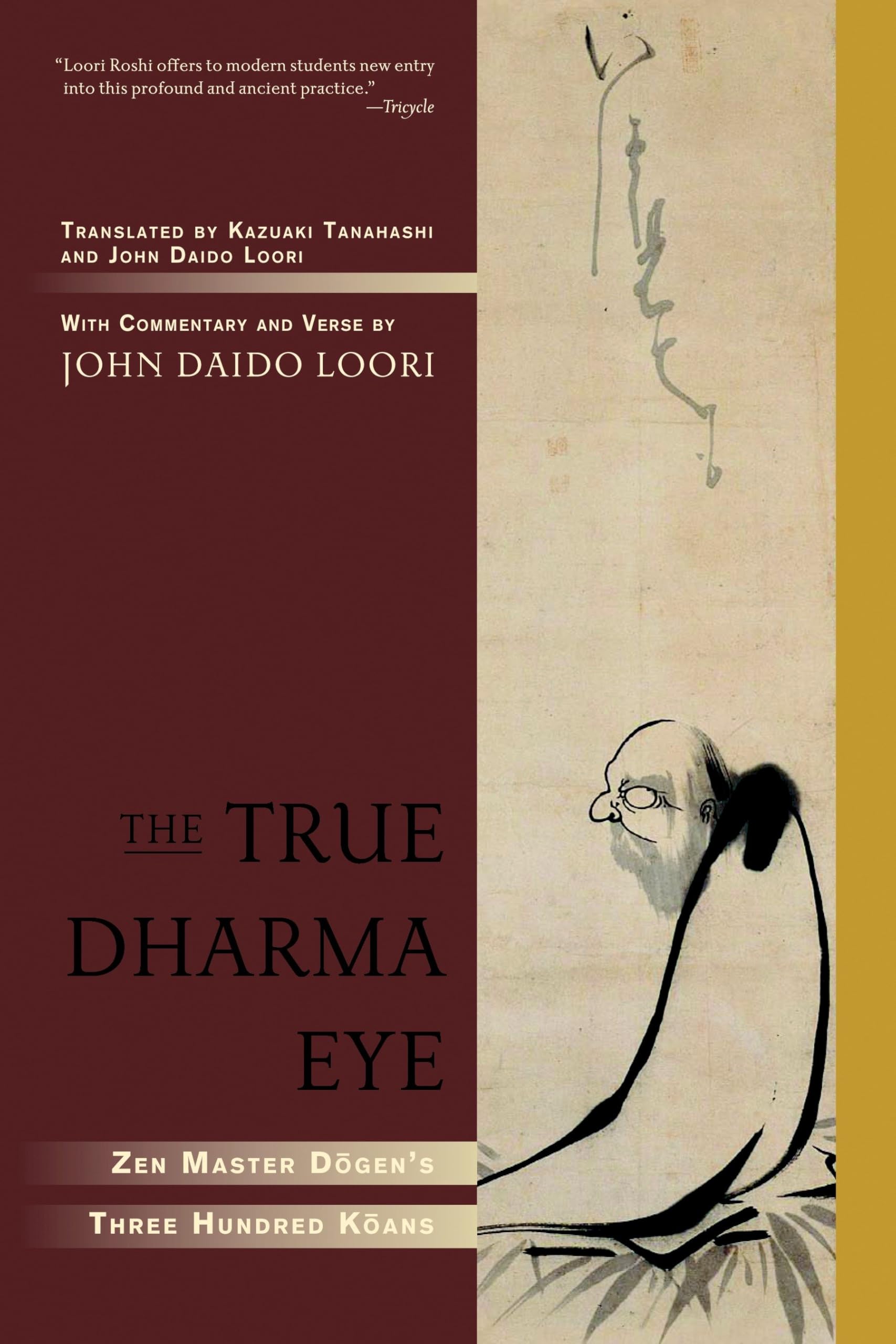 The True Dharma Eye: Zen Master Dogen'S Three Hundred Koans