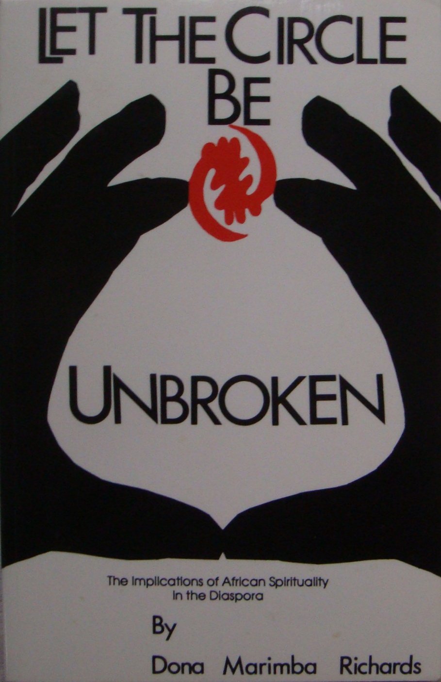 Let The Circle Be Unbroken: The Implications Of African Spirituality In The Diaspora-new,New