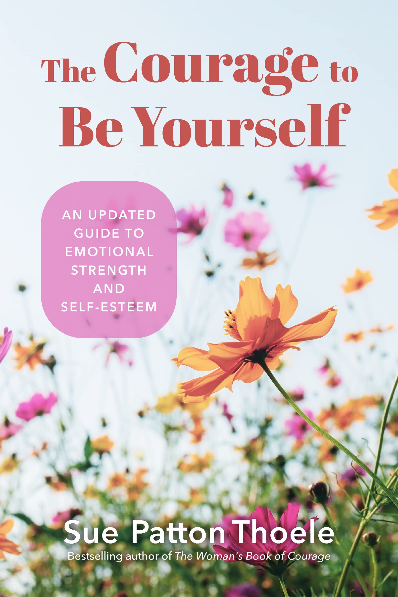 The Courage To Be Yourself: An Updated Guide To Emotional Strength And Selfesteem (Be Yourself, Selfhelp, Inner Child, Humanis,Used