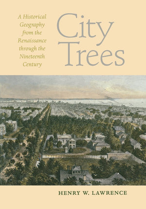 City Trees: A Historical Geography From The Renaissance Through The Nineteenth Century (Center Books),Used