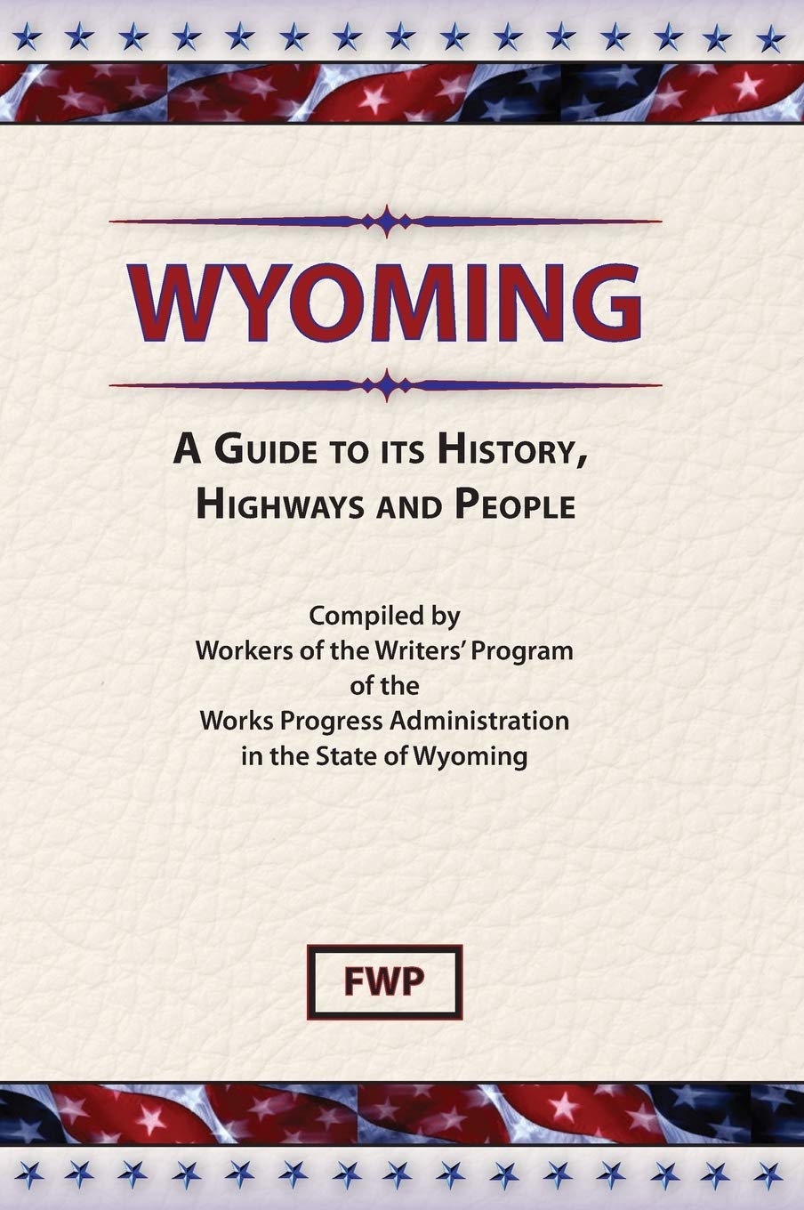 Wyoming: A Guide To Its History, Highways and People (American Guide),Used