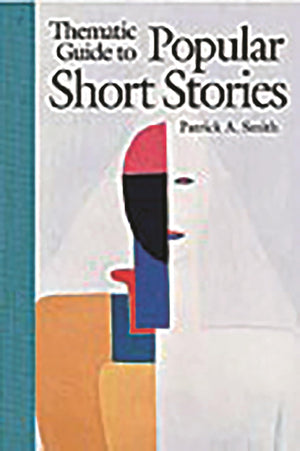 Thematic Guide to Popular Short Stories:,Used