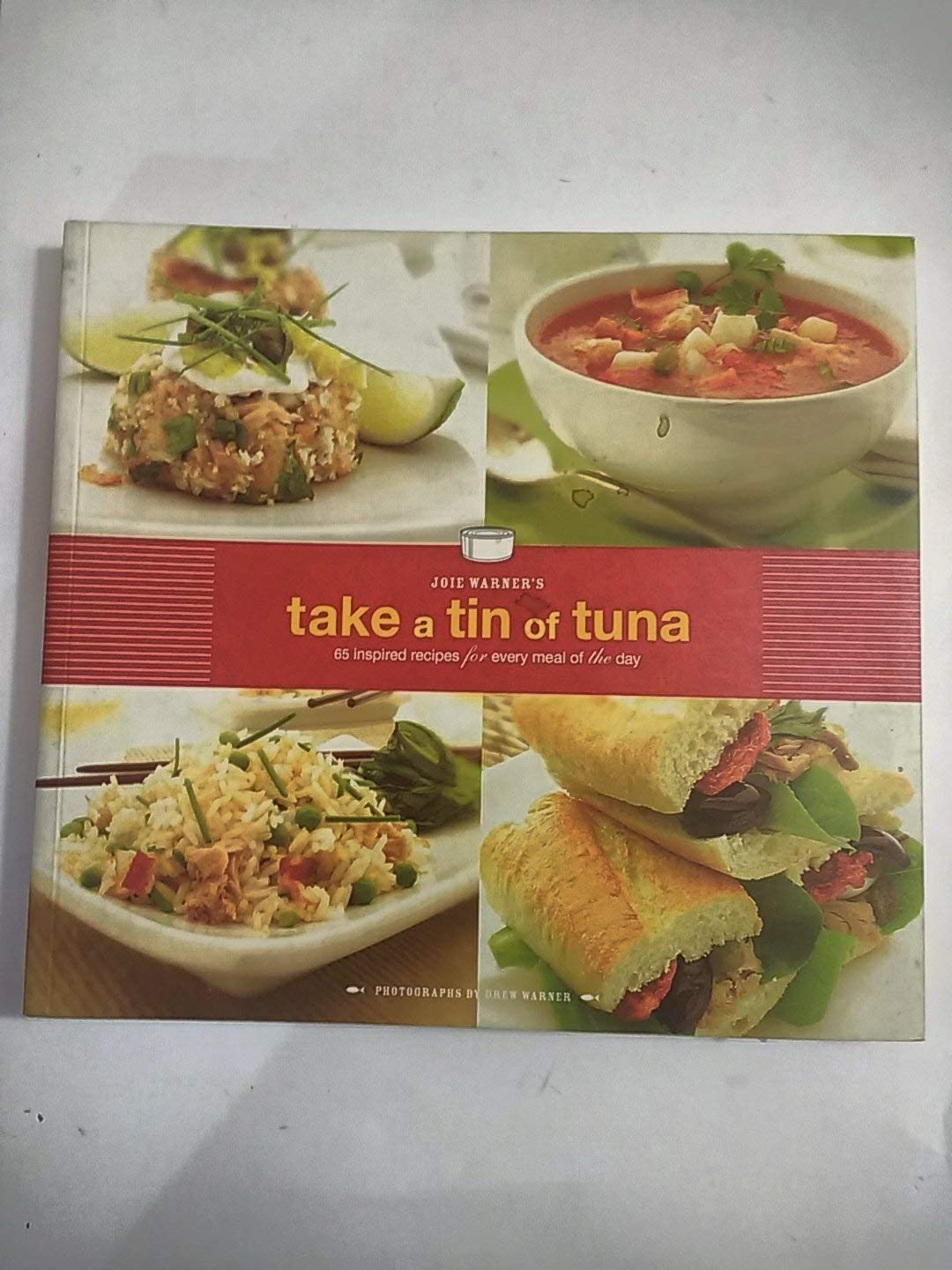 Joie Warner'S Take A Tin Of Tuna: 65 Inspired Recipes For Every Meal Of The Day,Used