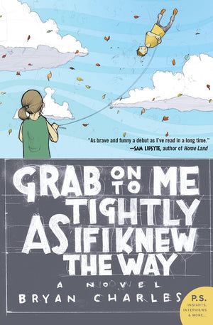 Grab On to Me Tightly as if I Knew the Way: A Novel,Used