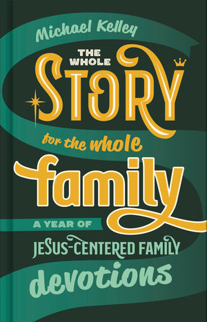 The Whole Story for the Whole Family: A Year of JesusCentered Family Devotions,Used