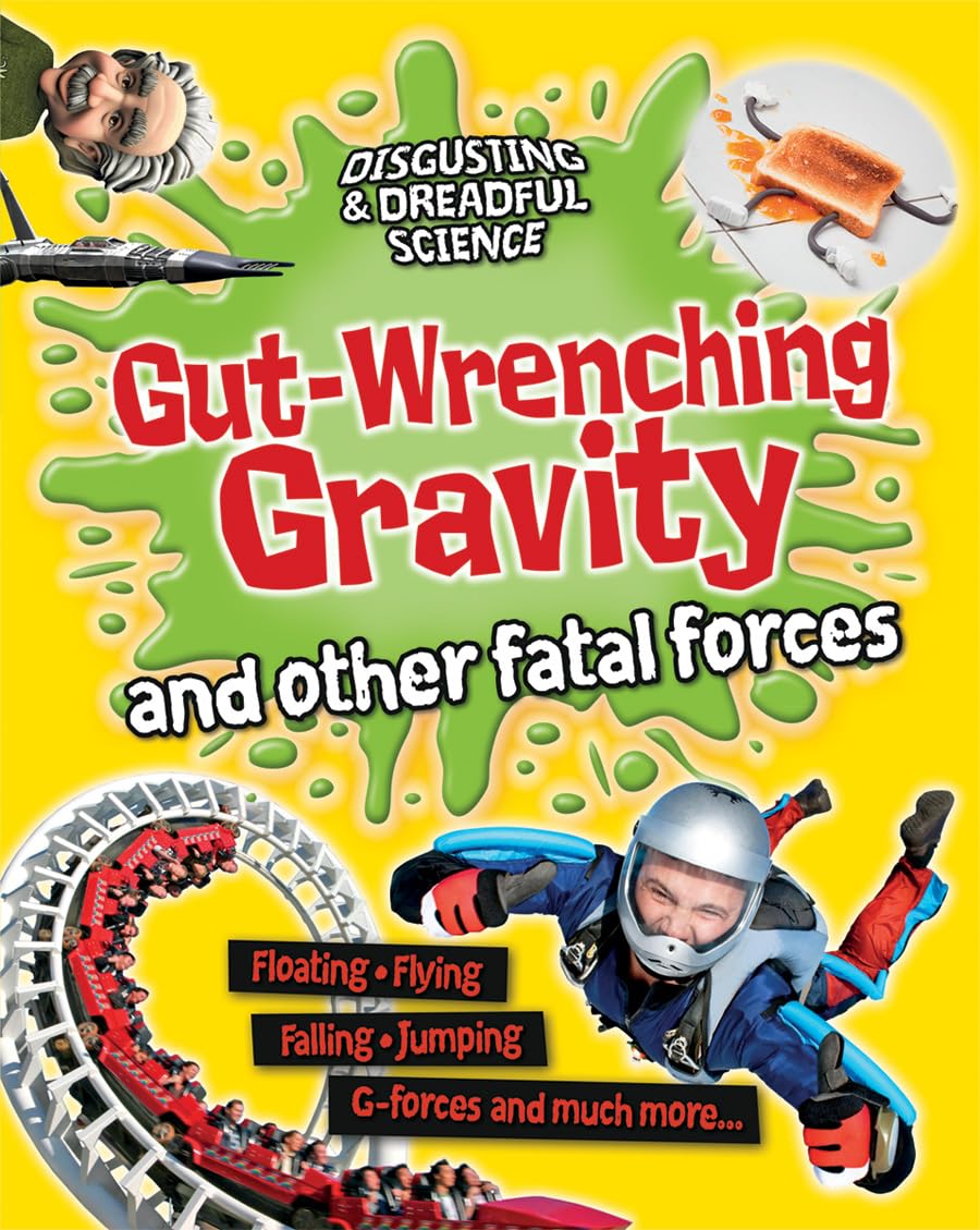 GutWrenching Gravity and Other Fatal Forces (Disgusting and Dreadful Science),Used