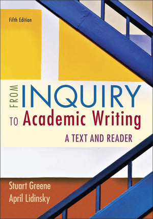 From Inquiry To Academic Writing: A Text And Reader