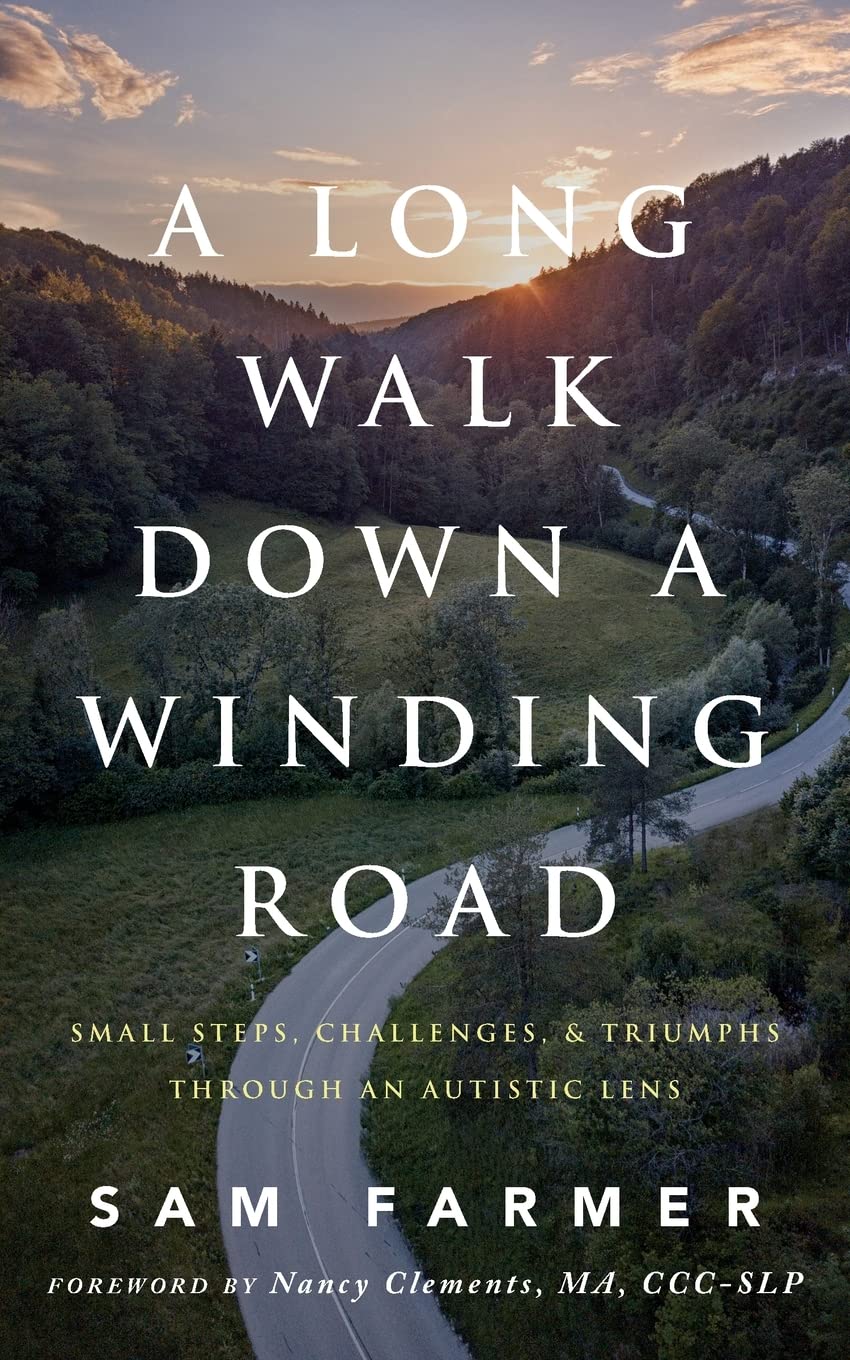 A Long Walk Down a Winding Road: Small Steps, Challenges, and Triumphs Through an Autistic Lens,Used