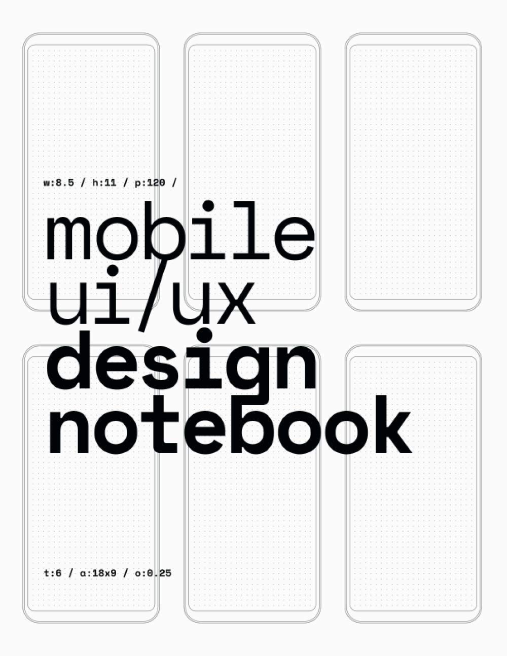 Mobile UI/UX Design Notebook: (White) User Interface & User Experience Design Sketchbook for App Designers and Developers  8.5 ,Used