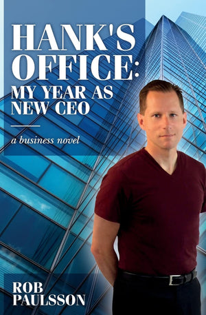 Hank's Office: My Year As New CEO: A business novel,New