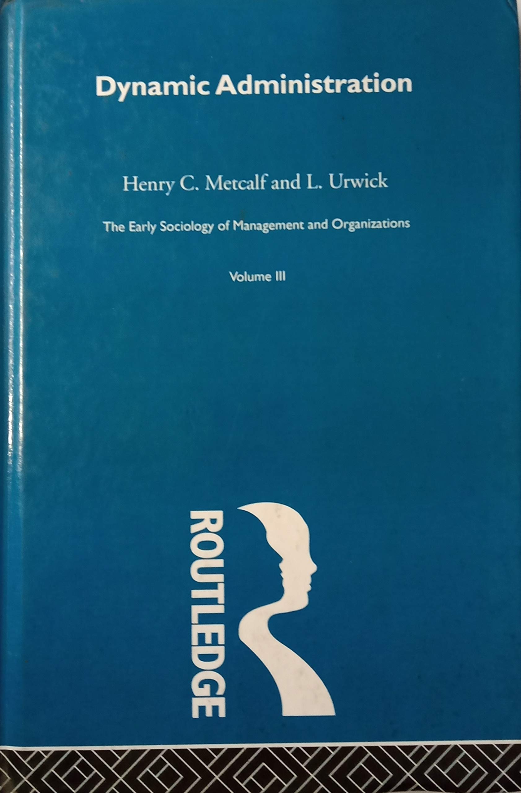 The Dynamic Administration: The Collected Papers of Mary Parker Follett (Early Sociology of Management and Organizations),Used