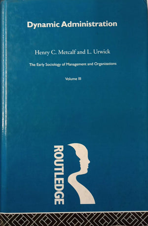 The Dynamic Administration: The Collected Papers of Mary Parker Follett (Early Sociology of Management and Organizations),Used