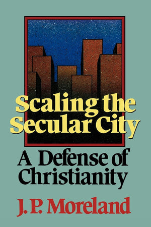 Scaling The Secular City: A Defense Of Christianity,Used