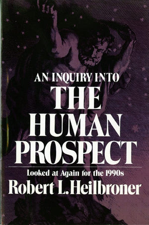 An Inquiry Into The Human Prospect: Looked At Again For The 1990S