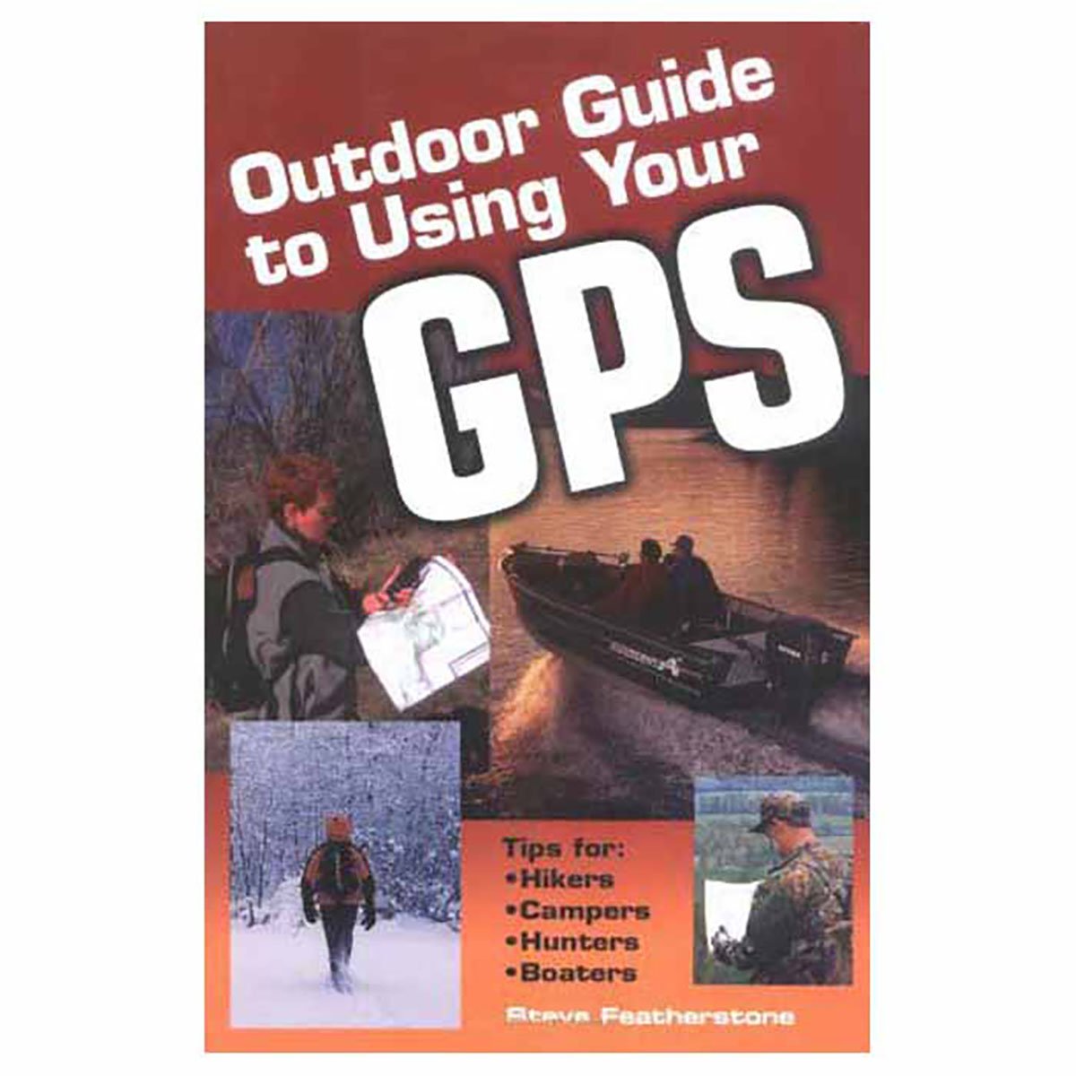 Outdoor Guide to Using Your Gps: Tips for Hikers, Campers, Hunters, Boaters,Used
