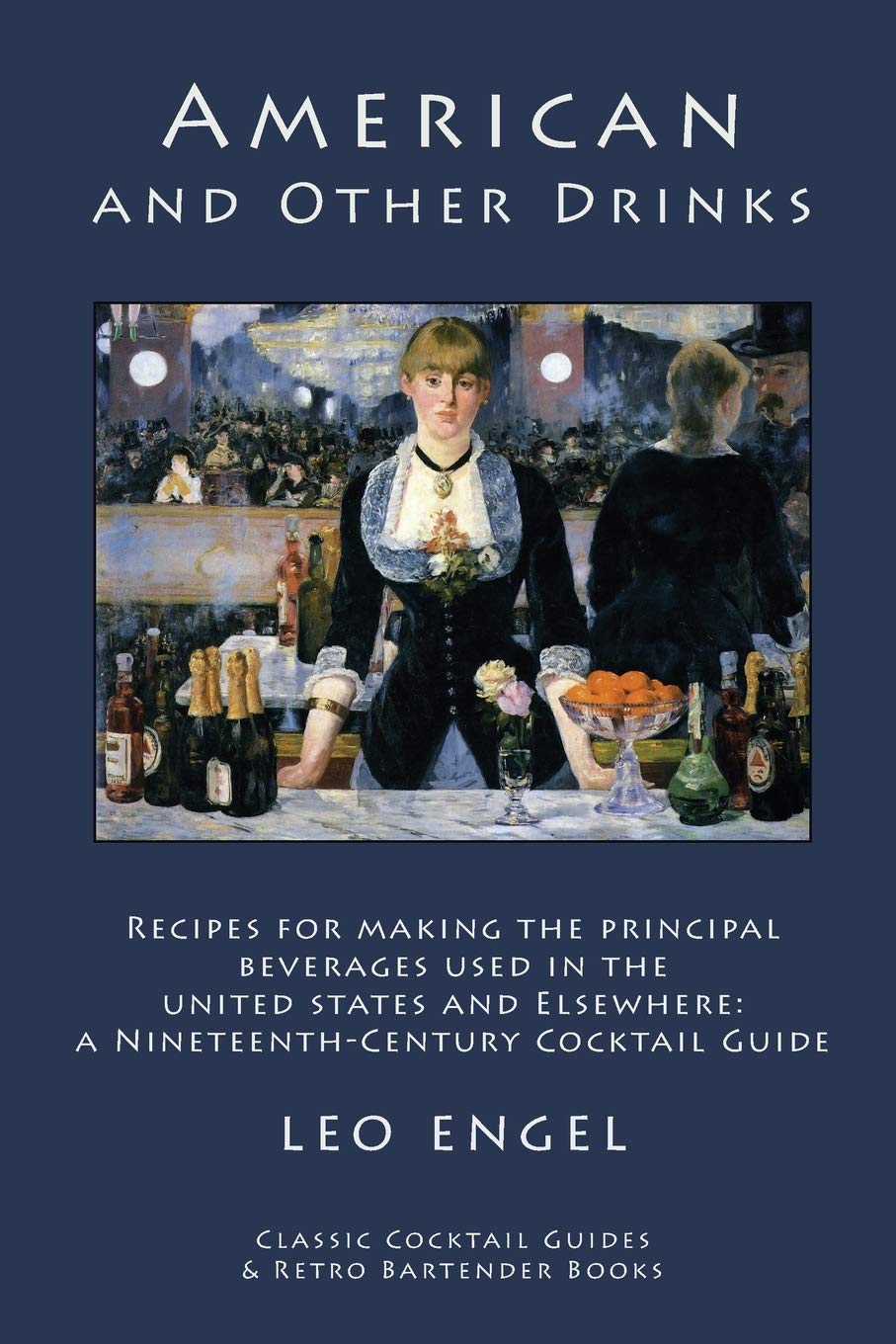 American and Other Drinks: Recipes for Making the Principal Beverages Used in the United States and Elsewhere: A NineteenthCent,Used