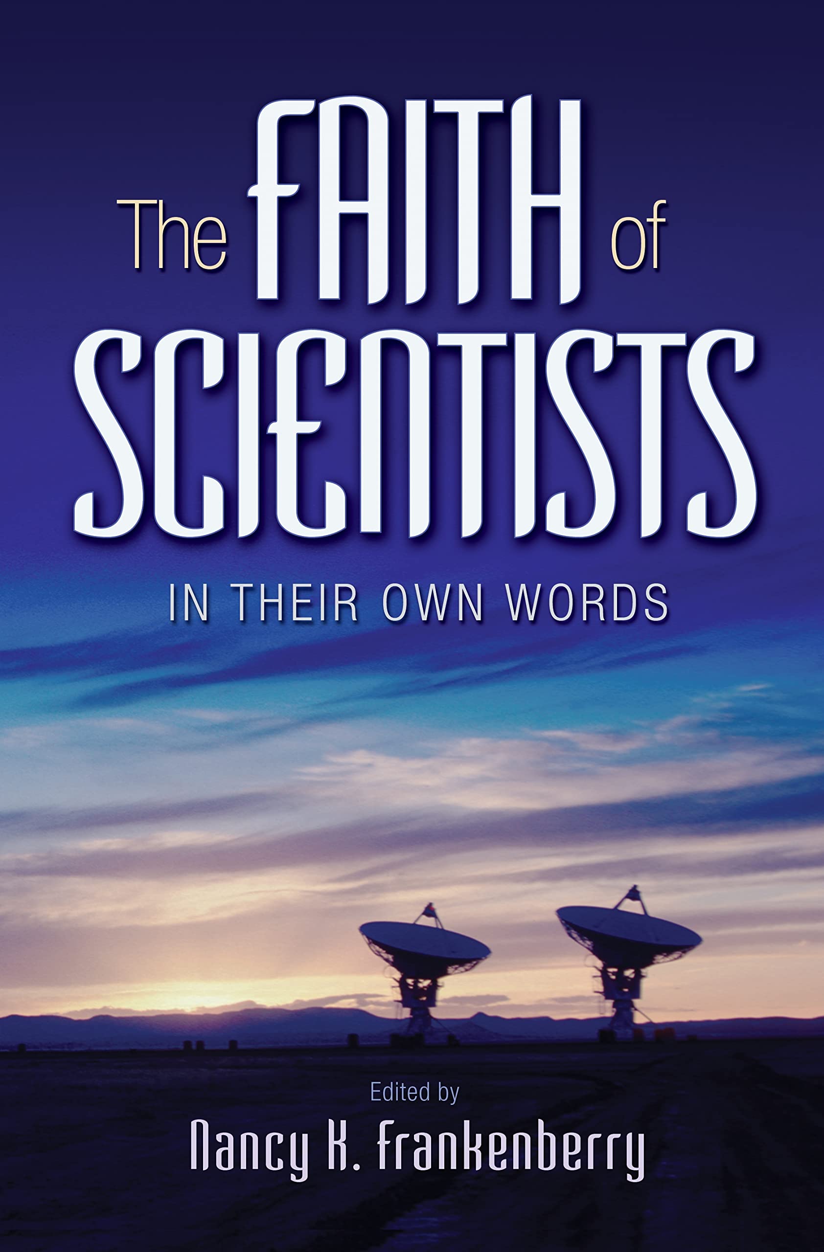 The Faith Of Scientists: In Their Own Words,Used