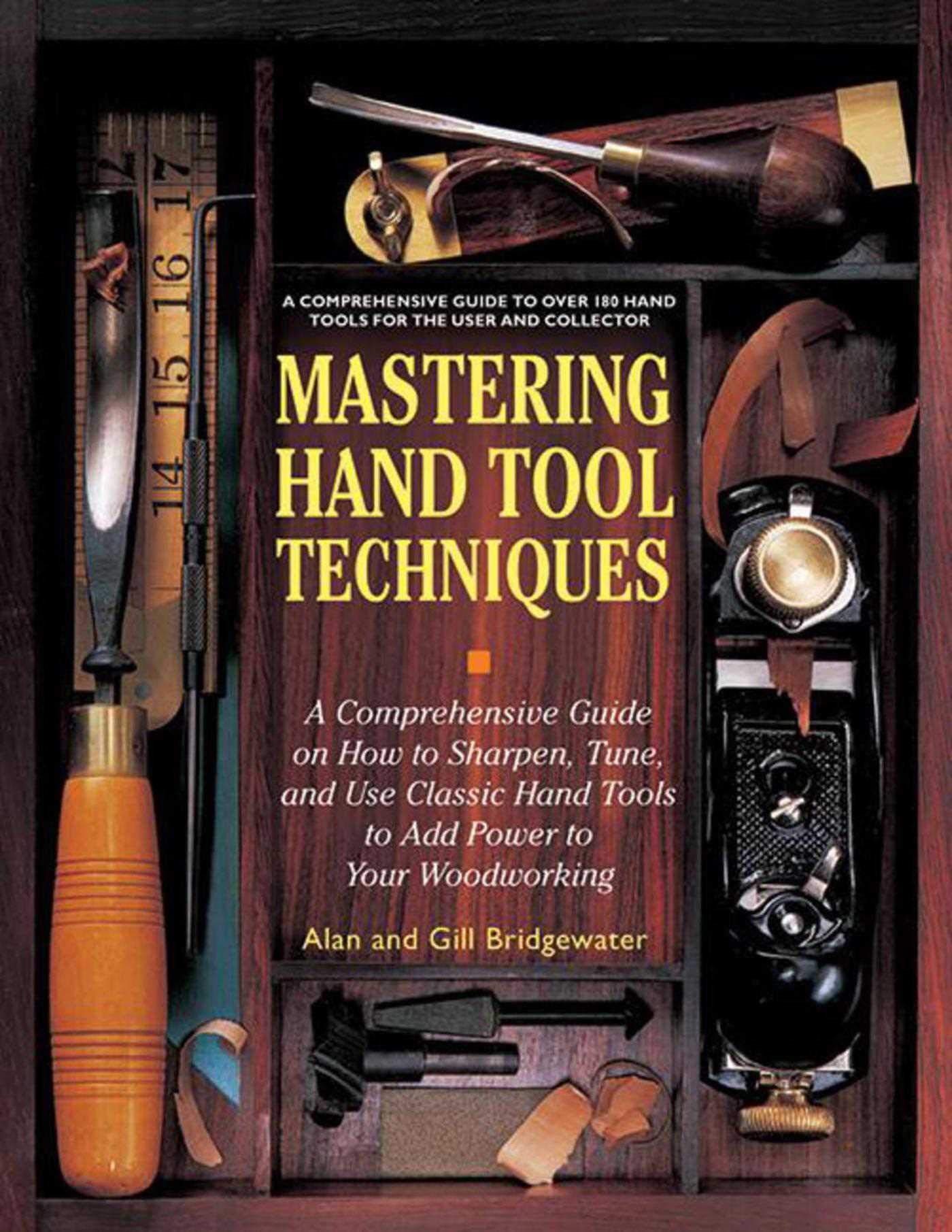 Mastering Hand Tool Techniques: A Comprehensive Guide on How to Sharpen, Tune, and Use Classic Hand Tools to Add Power to Your W,Used