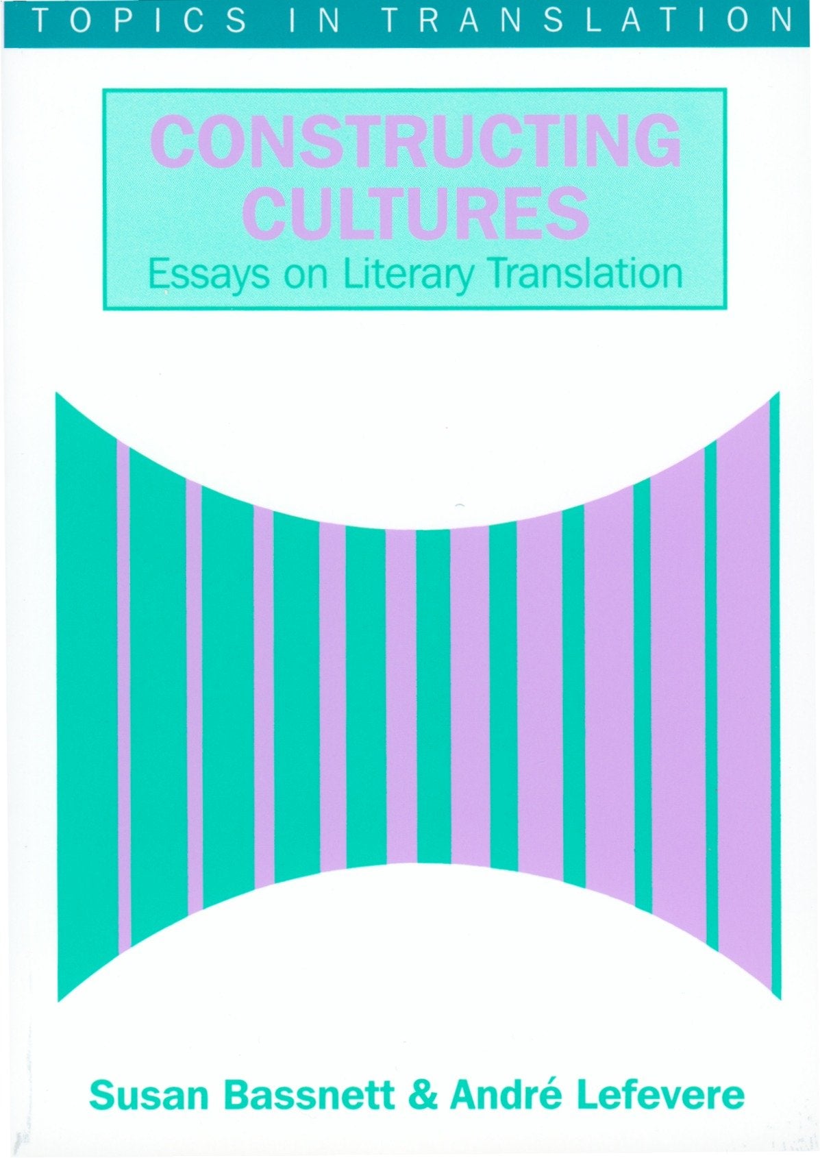 Constructing Cultures: Essay on Literary Translation (Topics in Translation, 11),Used
