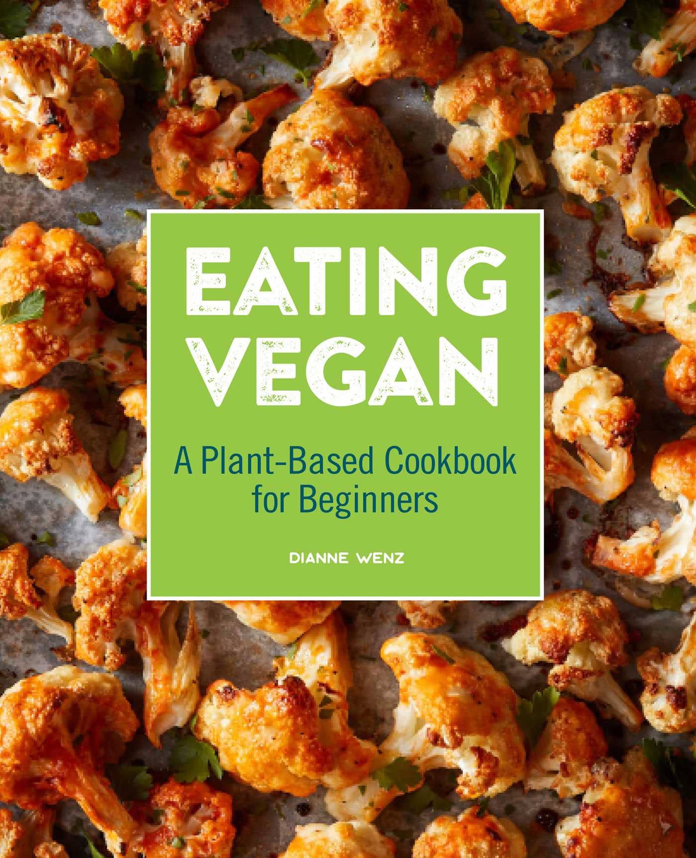 Eating Vegan: A PlantBased Cookbook for Beginners,Used