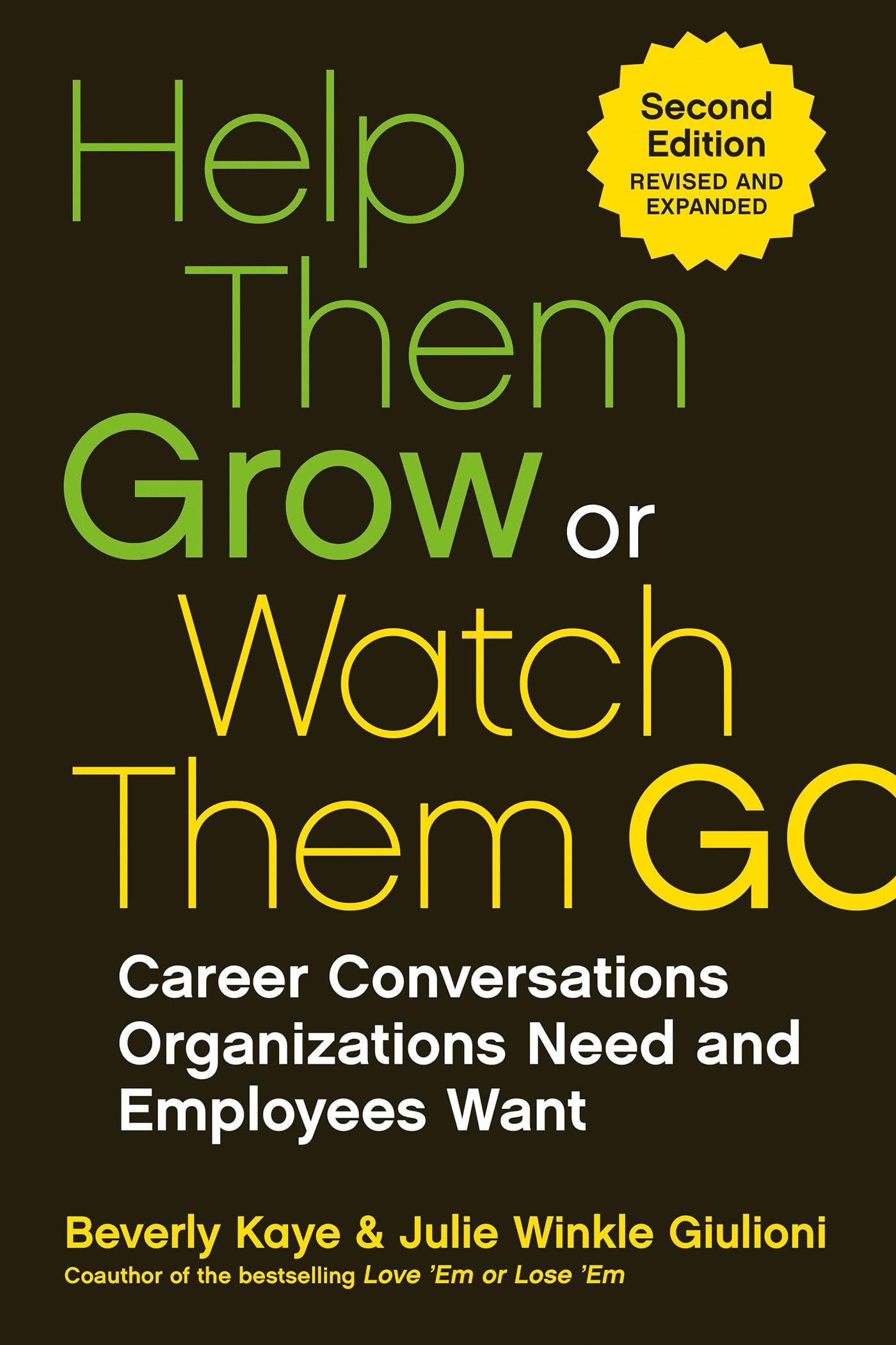 Help Them Grow or Watch Them Go: Career Conversations Organizations Need and Employees Want,New