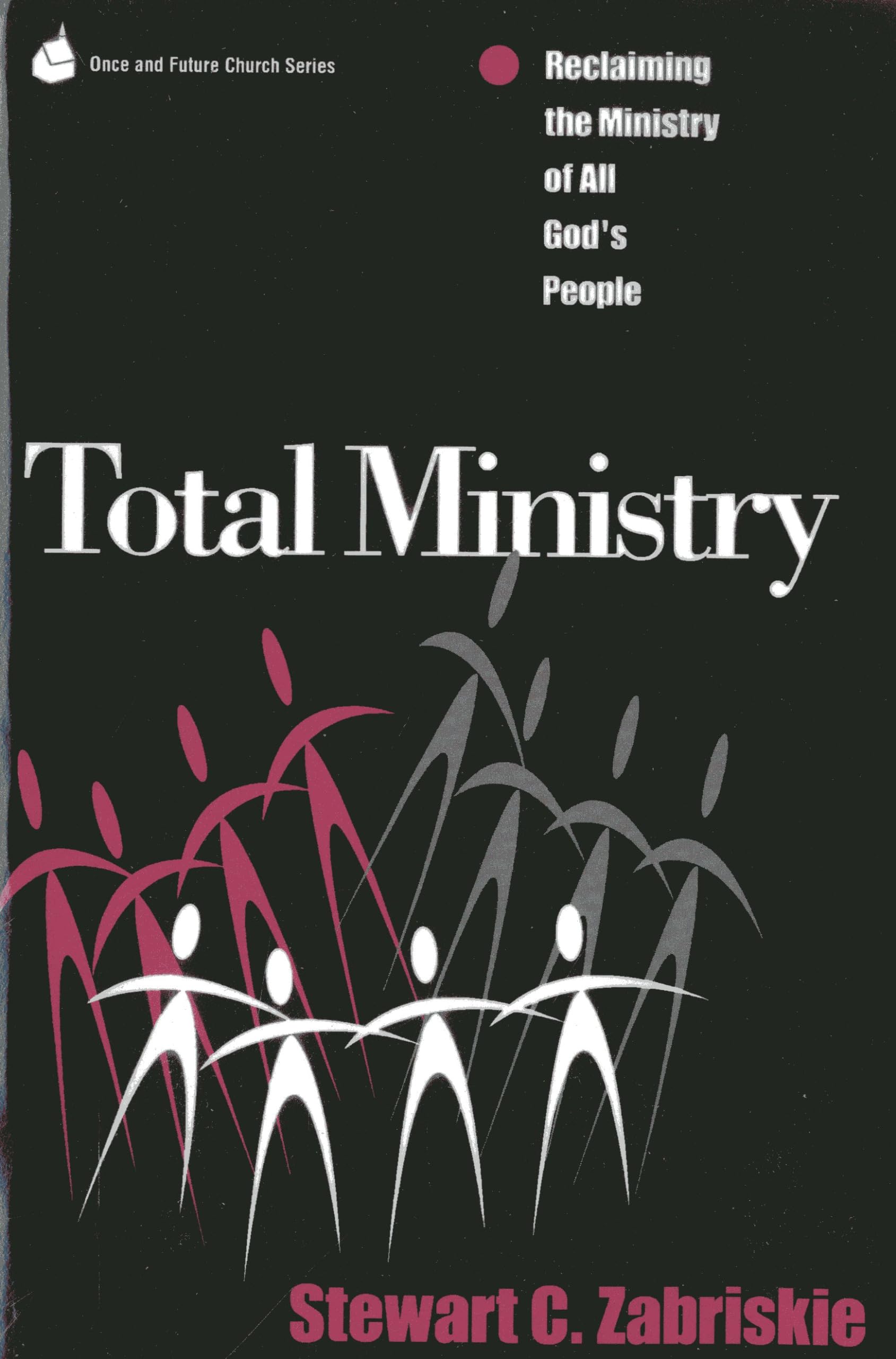 Total Ministry: Reclaiming the Ministry of All of God's People (Once and Future Church Series),Used