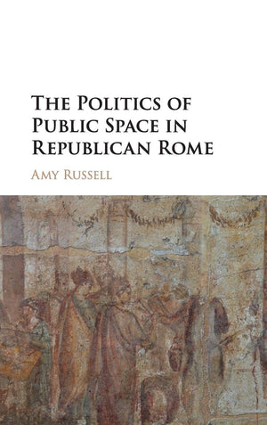 The Politics of Public Space in Republican Rome,Used